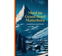 Gabriela Kasperski Mord im Grand Hotel Matterhorn (Tascabile)