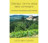 Gabriela, l’anima dolce della campagna: Una storia di vita, speranza e radici profonde