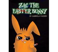 Gabriela Madero Zac the (not) Easter Bunny (Tascabile)