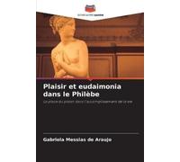 Gabriela Messias de Araujo Plaisir et eudaimonia dans le Philèbe (Tascabile)