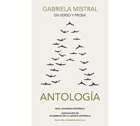 Gabriela Mistral en verso y prosa / In Verse and Prose: Antología / Anthology