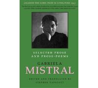 Gabriela Mistral Selected Prose and Prose-Poems (Tascabile)