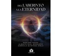 Gabriela Quintana Marlene Pasini Alberto Real Del laberinto a la eternidad