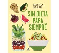 Gabriela Uriarte Sin dieta para siempre / Never Diet Again (Tascabile)