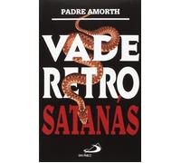 Gabriele Amorth Justiniano Beltrán Beltrán Vade retro Satanás (Tascabile)