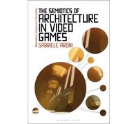 Gabriele Aroni The Semiotics of Architecture in Video Games (Copertina rigida)