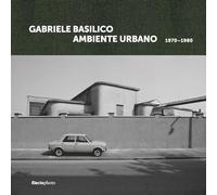 Gabriele Basilico. Ambiente urbano 1970-1980. Ediz. italiana e inglese
