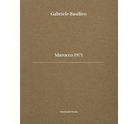 Gabriele Basilico. Marocco 1971. Ediz. bilingue: édition bilingue (anglais / italien)