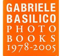 Gabriele Basilico. Photobooks 1978-2005. Ediz. italiana e inglese
