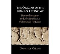 Gabriele Cifani The Origins of the Roman Economy (Copertina rigida)