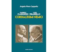 Gabriele d’Annunzio. Luigi Pirandello. Cordialissimi nemici