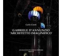 Gabriele D'Annunzio architetto immaginifico