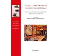 Gabriele d'Annunzio e i segreti del Vittoriale. Atti del Convegno di Cives Universi (Milano, 14 maggio 2015)