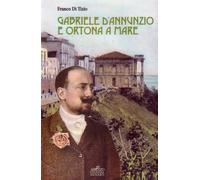 Gabriele D'Annunzio e Ortona a mare - [Menabò]
