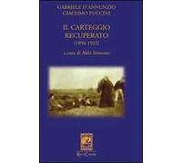 Gabriele D'Annunzio Giacomo Puccini. Il carteggio recuperato (1894-1922)