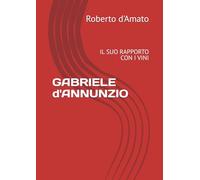 GABRIELE d'ANNUNZIO: IL SUO RAPPORTO CON I VINI