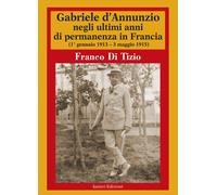 Gabriele d'Annunzio negli ultimi anni di permanenza in Francia (1 gennaio ...