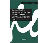 Gabriele D'Annunzio nelle lettere a Giancarlo Maroni (1936)