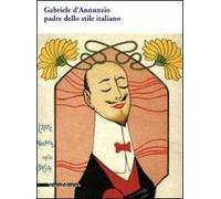 Gabriele D'Annunzio padre dello stile italiano