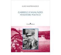 Gabriele D'Annunzio pensatore politico