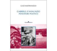 Gabriele D'Annunzio pensatore politico