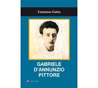 Gabriele D'Annunzio pittore [Hardcover] [Feb 02, 2017] Gatta, Costanzo