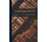 Gabriele D'Annunzio The Flame of Life (Tascabile)