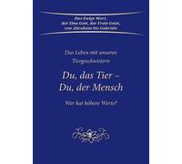 Gabriele Du, das Tier - Du, der Mensch. Wer hat höhere Werte? (Tascabile)