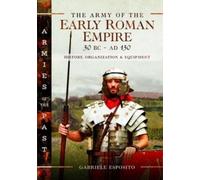 Gabriele Esposi The Army of the Early Roman Empire 30 BC-AD 1 (Copertina rigida)