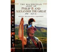 Gabriele Esposi The Macedonian Army of Philip II and Alexande (Copertina rigida)