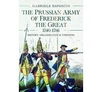 Gabriele Esposi The Prussian Army of Frederick the Great, 174 (Copertina rigida)