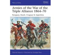 Gabriele Esposito Armies of the War of the Triple Alliance 1864-70 (Tascabile)