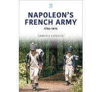 Gabriele Esposito French Army of Napoleon 1796-1815 (Tascabile)