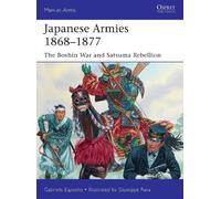 Japanese Armies 1868-1877: The Boshin War and Satsuma Rebellion (Men-at-Arms)