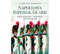 Gabriele Esposito Napoleon's Imperial Guard (Copertina rigida)