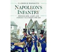 Gabriele Esposito Napoleon's Infantry (Copertina rigida)
