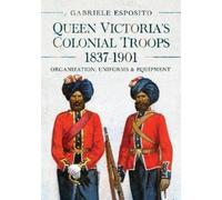 Gabriele Esposito Queen Victoria's Colonial Troops, 1837-1901 (Copertina rigida)