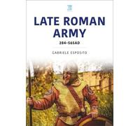 Gabriele Esposito The Late Roman Army (Tascabile)