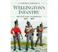 Gabriele Esposito Wellington's Infantry (Copertina rigida)