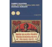 Gabriele Galantara. Satira, editoria e grafica (1892-1937)