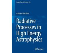 Gabriele Ghisellini Radiative Processes in High Energy Astrophysics (Tascabile)
