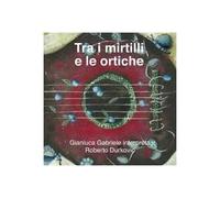 Gabriele Gianluca Tra i Mirtilli e le Ortiche (CD)
