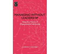 Gabriele Lakomski Managing without Leadership (Copertina rigida)