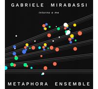 Gabriele Mirabassi, Metaphora Ensemble - Intorno A Me