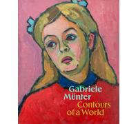 Gabriele Münter Contours of a World