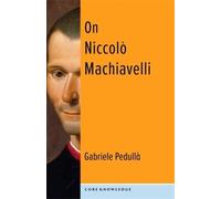 Gabriele Pedullà On Niccolò Machiavelli (Tascabile) Core Knowledge