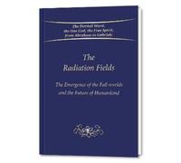 The Radiation Fields: The Emergence of the Fall-worlds and the Future of Humankind