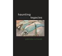 Gabriele Schwab Haunting Legacies (Copertina rigida)