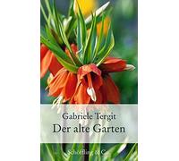 Gabriele Tergit Der alte Garten: Geschichten von Blumen und G (Copertina rigida)