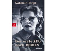 Gabriele Tergit Der erste Zug nach Berlin: Roman (Tascabile)
